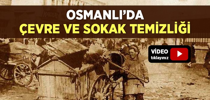 Osmanlı’da Çevre ve Sokak Temizliği Nasıldı?