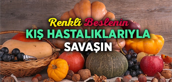 Renkli Beslenin Kış Hastalıklarıyla Savaşın