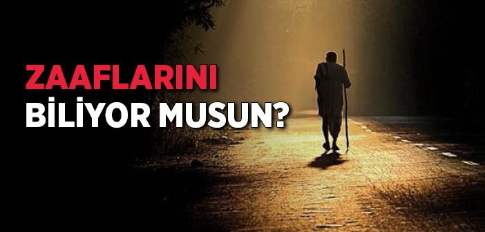 Zaaflarını Biliyor Musun?