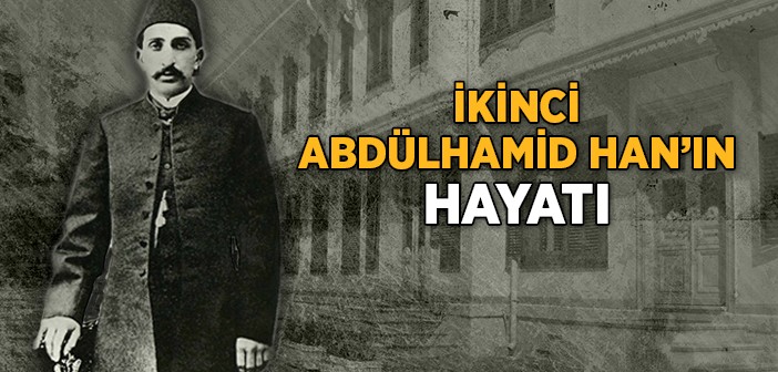 Sultan 2. Abdülhamit Kimdir?