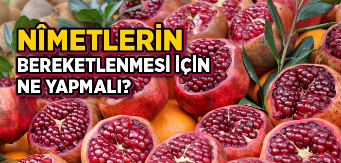 Malın Bereketlenmesi İçin Yapılacak Şey