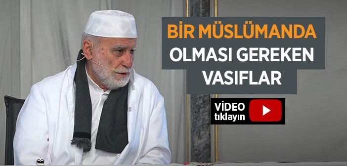 Bir Müslümanda Olması Gereken Özellikler