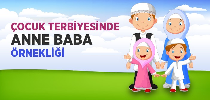 Çocuk Terbiyesinde Ana Baba Örnekliği