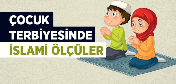 Çocuk Terbiyesinde Ölçüler