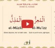 El-mu'izz, El-müzill Celle Celalûhu- (esmâ-ül Hüsnâ Şerhi)