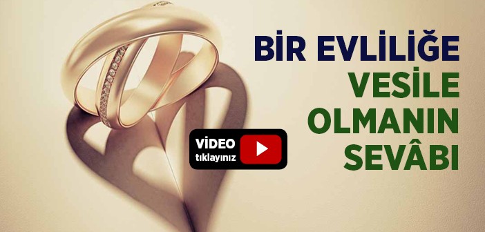 Bir Evliliğe Vesile Olmanın Sevâbı