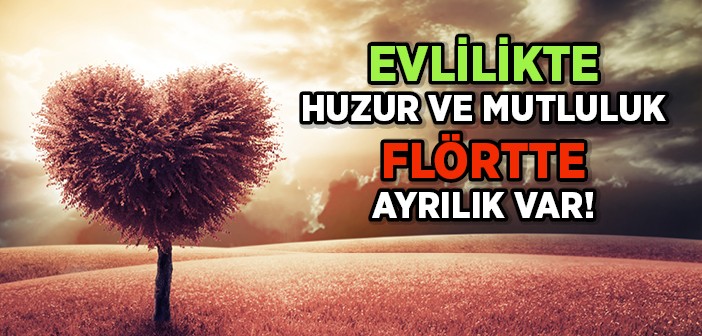 Flört Ayırıyor Evlilik Birleştiriyor