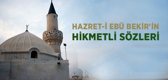 Hz. Ebû Bekir'in Hikmetli Sözleri