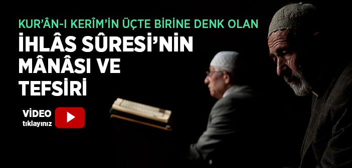 İhlâs Sûresinin Mânâsı ve Tefsiri