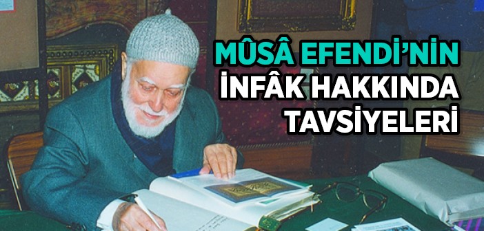 Mûsâ Efendi'nin İnfâk Hakkında Tavsiyeleri