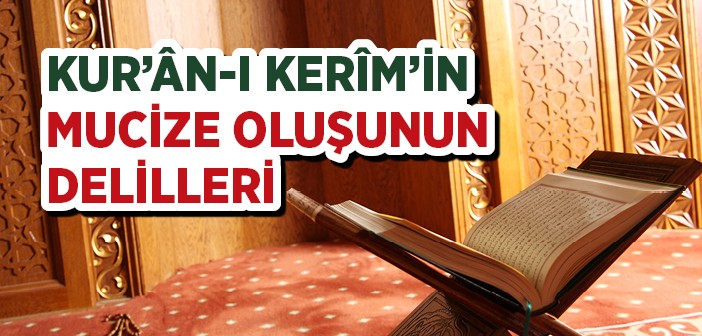 Kur'ân-ı Kerîm'in Mucize Oluşunun Delilleri