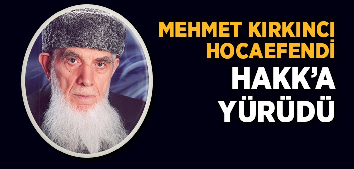 Mehmet Kırkıncı Hoca Vefat Etti