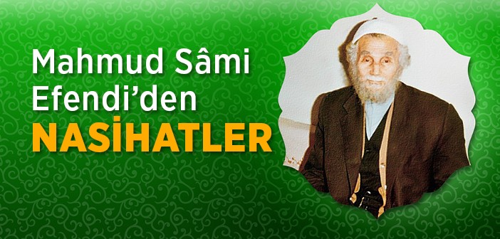 Sami Efendi’den Nasihatler