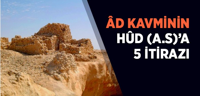 Ad Kavmi’nin Hz. Hud’a (a.s.) 5 İtirazı