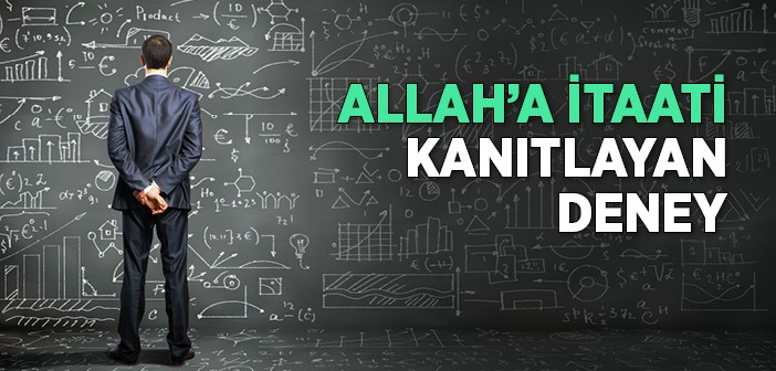 Bu Deney Allah'a İtaati Kanıtlıyor