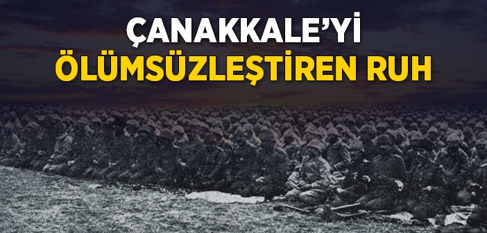 Çanakkale’yi Ölümsüzleştiren Ruh