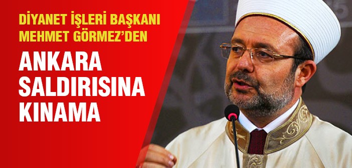 Ankara Saldırısına Diyanet İşleri Başkanından Kınama