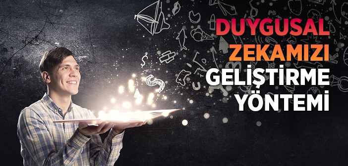 Duygusal Zekâmı Nasıl Geliştirebilirim?