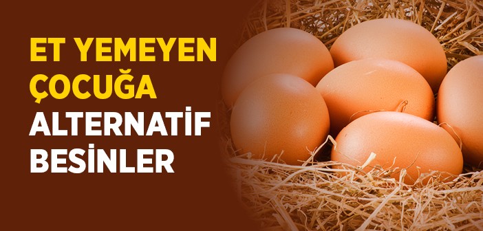 Et Yemeyen Çocuğa Alternatif Besinler