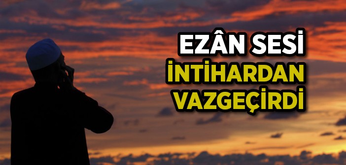 Bursa’da Ezan Sesi İntihardan Vazgeçirdi