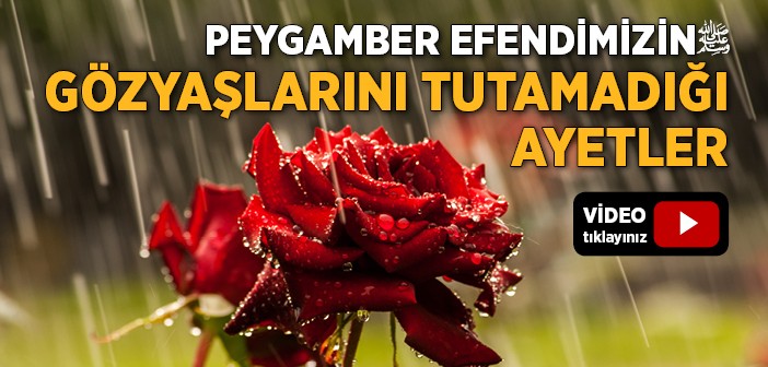 Peygamberimizin Gözyaşlarını Tutamadığı Ayetler