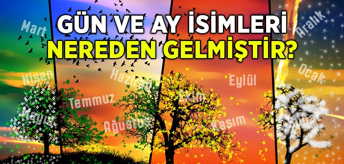 Gün ve Ay İsimleri Nereden Gelmiştir?