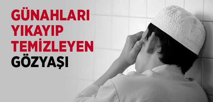 Günahları Yıkayıp Temizleyen Gözyaşı