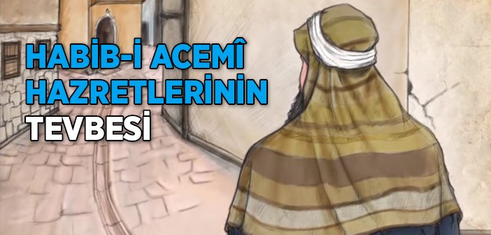 Habib-i Acemî Hazretlerinin Tevbesi