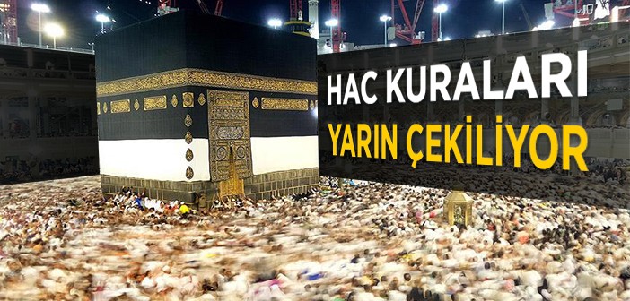 Hac Kuraları Yarın Çekiliyor!