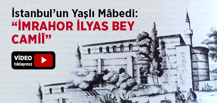 İmrahor İlyas Bey Camiî Tarihi