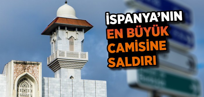 İspanya'nın En Büyük Camisine Saldırı