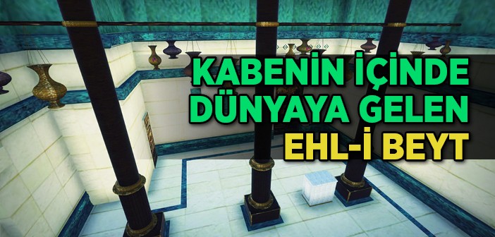 Kabenin İçinde Dünyaya Gelen Ehl-i Beyt