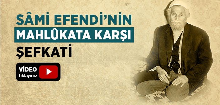 Mahmud Sâmi Efendi'nin Mahlûkata Karşı Şefkati