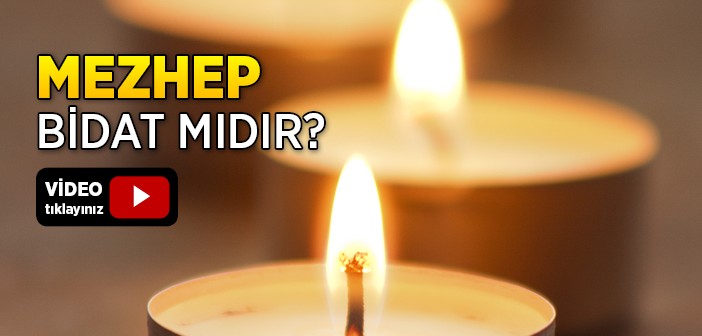 Mezhep Bidat mıdır?