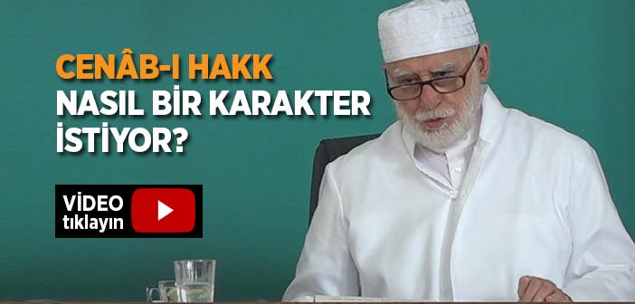 Allah Teâla Nasıl Bir Karakter İstiyor?