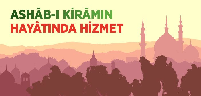 Resulullah'ın Yanında Hizmet Eden Sahabeler