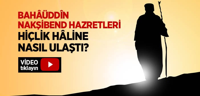 Bahâüddîn Nakşibend Hazretleri Nefsini Nasıl Terbiye Etti?