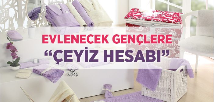 Evlenecek Gençlere 'çeyiz Hesabı'