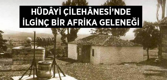 Osmanlı'da İlginç Afrika Geleneği