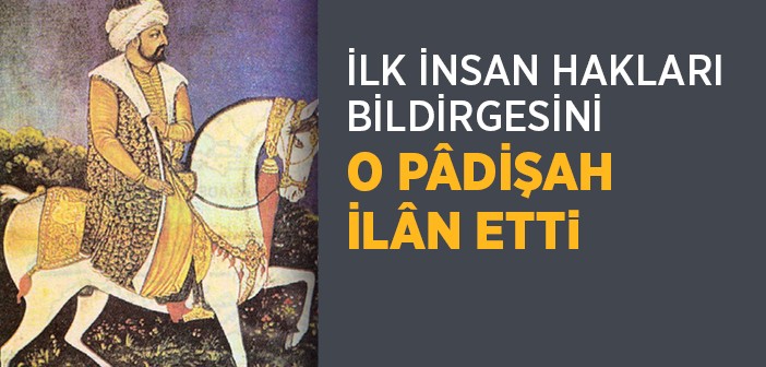 İlk İnsan Hakları Bilgirgesini İlan Eden Padişah