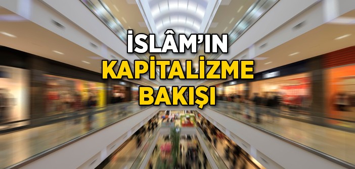 İslam’ın Kapitalizme Bakışı