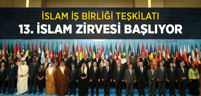 İslam İş Birliği Teşkilatı 13. İslam Zirvesi Başlıyor