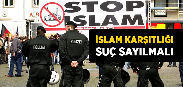İslam Karşıtlığı Suç Sayılmalı!