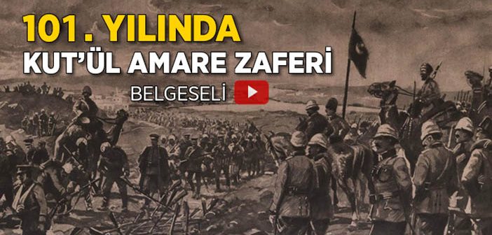 Kut’ül Amare Zaferi Nasıl Elde Edildi?