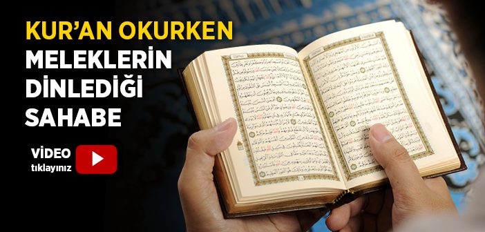 Kur'an Okurken Meleklerin Dinlediği Sahabe