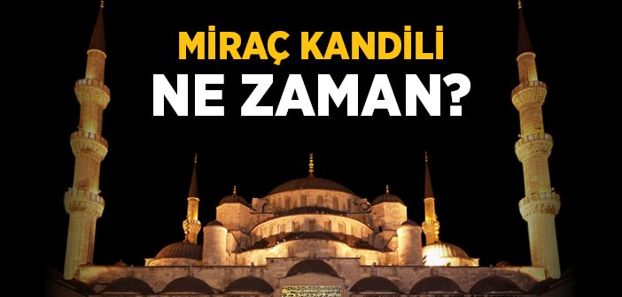 2016 Miraç Kandili Ne Zaman?