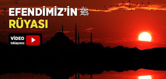 Peygamber Efendimiz'in Rüyası