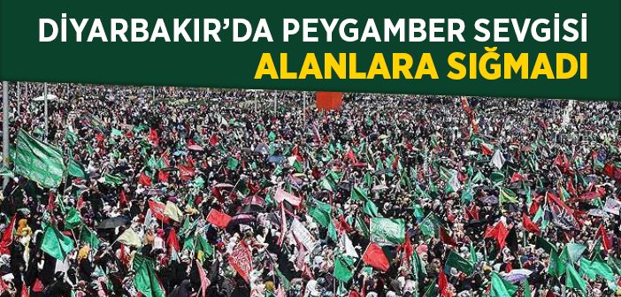 Diyarbakır'da Peygamber Sevgisi Alanlara Sığmadı