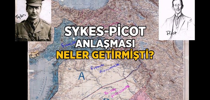 Sykes-picot Antlaşması Neler Getirmişti?