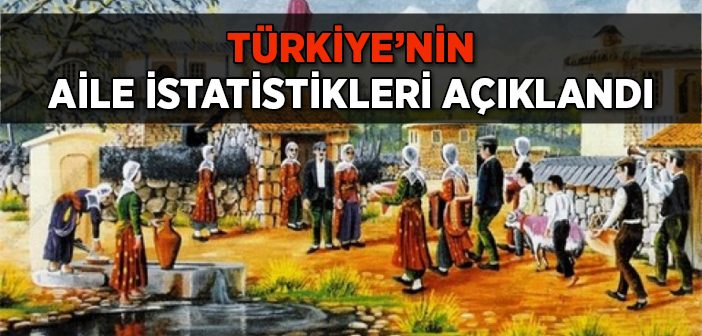 Türkiye'nin Aile İstatistikleri Açıklandı